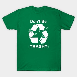 Don't Be Trashy Recycling Symbol T-Shirt